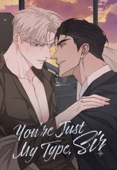 You’re Just My Type, Sir